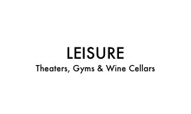 LEISURE Theaters, Gyms & Wine Cellars